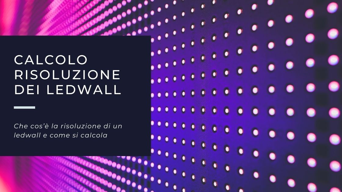 Come si calcola la risoluzione di un ledwall